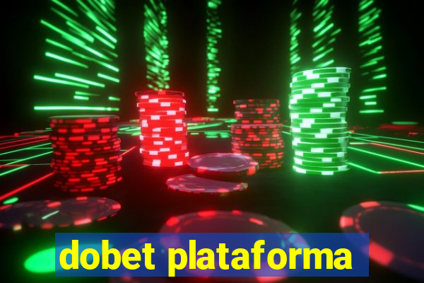 dobet plataforma